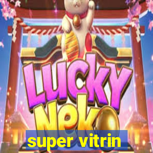 super vitrin